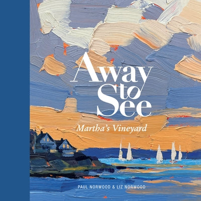 Away to See: Martha's Vineyard by Norwood, Paul