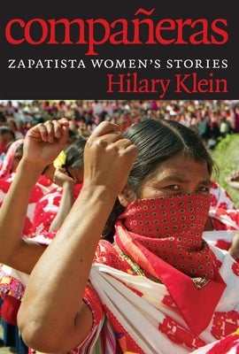 Compañeras: Zapatista Women's Stories by Klein, Hilary
