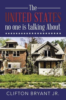 The United States no one is talking About by Bryant, Clifton