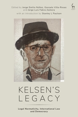 Kelsen's Legacy: Legal Normativity, International Law and Democracy by Núñez, Jorge Emilio