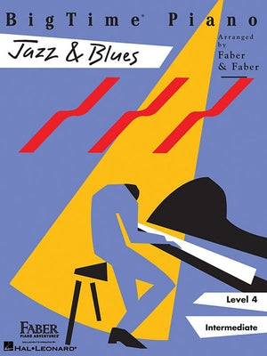 Bigtime Piano: Jazz & Blues Level 4 Intermediate Piano Songbook for Students and Adults Swing, Bossa Nova, and Jazz Standards Faber Piano Adventures S by Faber, Nancy
