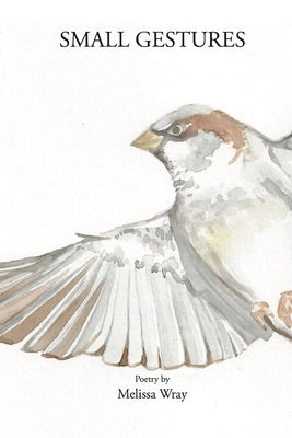 Small Gestures by Wray, Melissa