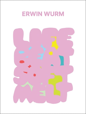 Erwin Wurm: Life Beat Soft Melt by Wurm, Erwin