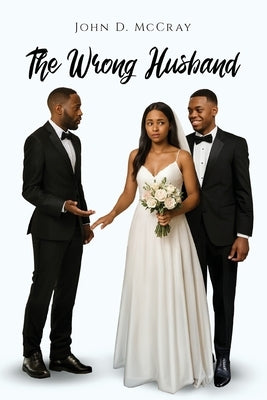The Wrong Husband by McCray, John D.