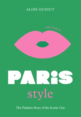 The Little Book of Paris Style by Guinut, Aloïs