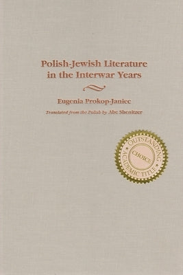 Polish-Jewish Literature in the Interwar Years by Prokop-Janiec, Eugenia
