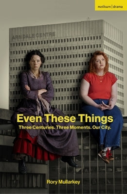 Even These Things by Mullarkey, Rory