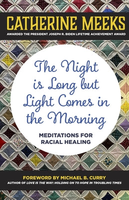 The Night Is Long But Light Comes in the Morning: Meditations for Racial Healing by Meeks, Catherine