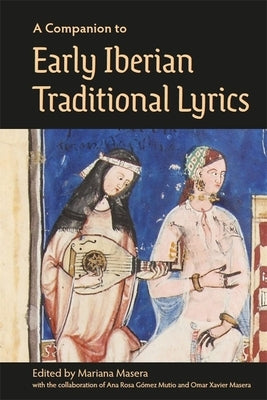 A Companion to Early Iberian Traditional Lyrics by Masera, Mariana
