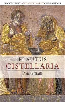 Plautus: Cistellaria by Traill, Ariana