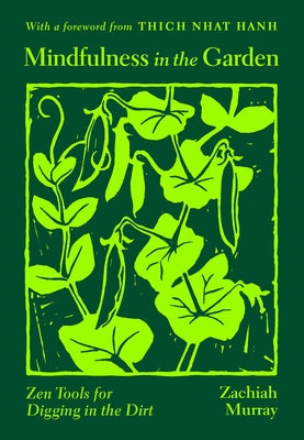 Mindfulness in the Garden: Zen Tools for Digging in the Dirt by Murray, Zachiah