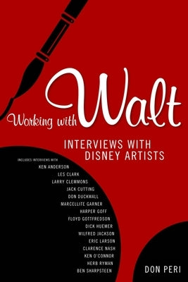 Working with Walt: Interviews with Disney Artists by Peri, Don