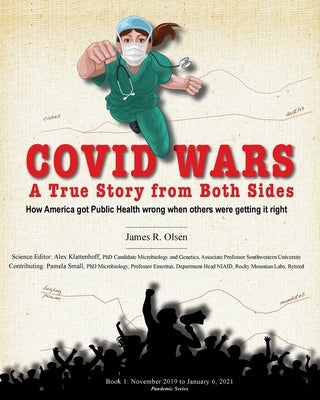 Covid Wars: A True Story from Both Sides by Olsen, James R.