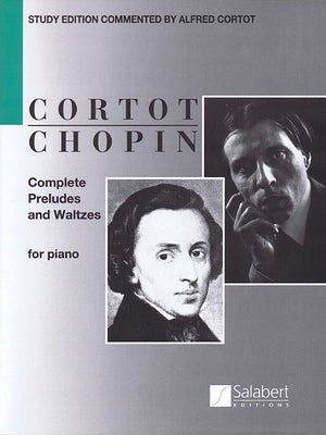 Frederic Chopin: Complete Preludes and Waltzes for Piano: Ed. Alfred Cortot Piano Solo Collection with English Commentary Classical Piano Score for Pi by Chopin, Frederic