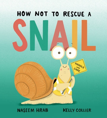 How Not to Rescue a Snail by Hrab, Naseem