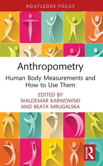 Anthropometry: Human Body Measurements and How to Use Them by Mrugalska, Beata