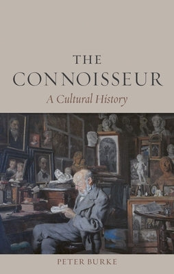The Connoisseur: A Cultural History by Burke, Peter