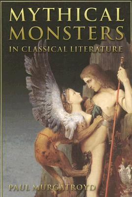 Mythical Monsters in Classical Literature by Murgatroyd, Paul