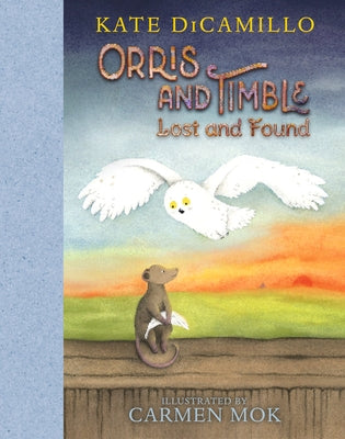 Orris and Timble: Lost and Found: (A Sweet and Funny Early Chapter Book about Friendship, Trust, and Finding Your Way - For Kids Ages 5-8 in Grades K- by DiCamillo, Kate