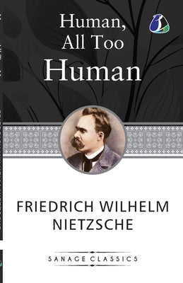 Human, All Too Human by Nietzsche, Friedrich