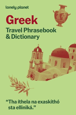 Lonely Planet Greek Travel Phrasebook & Dictionary: Learn Essential Phrases & Vocabulary 3,500 Word Two-Way Dictionary Pull-Out Fast Phrases Card Trav by Planet, Lonely