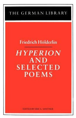 Hyperion and Selected Poems: Friedrich H?lderlin by Santner, Eric