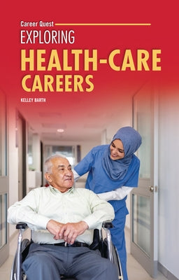 Exploring Health-Care Careers by Barth, Kelley