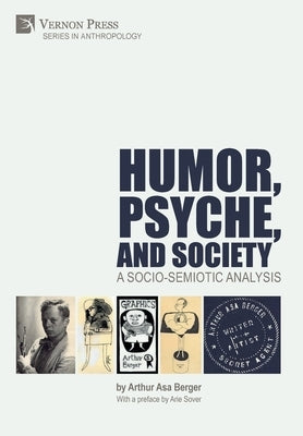 Humor, Psyche, and Society: A Socio-Semiotic Analysis by Berger, Arthur Asa
