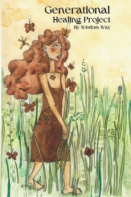 Generational Healing Project: Poetry collection by Way, Wisdom