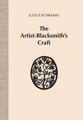 The Artist-Blacksmith's Craft by Schramm, Julius