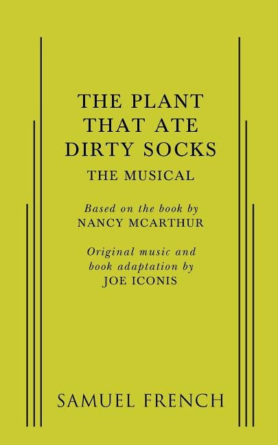 Plant That Ate Dirty Socks, The: The Musical by Iconis, Joe