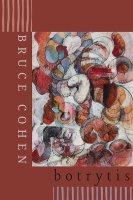 Botrytis by Cohen, Bruce
