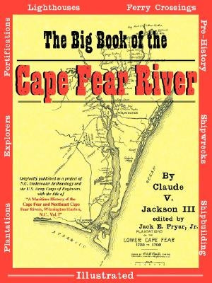 The Big Book of the Cape Fear River by Jackson, Claude V. III