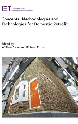 Concepts, Methodologies and Technologies for Domestic Retrofit by Swan, William