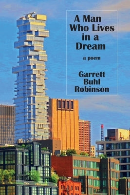 A Man Who Lives in a Dream by Robinson, Garrett Buhl