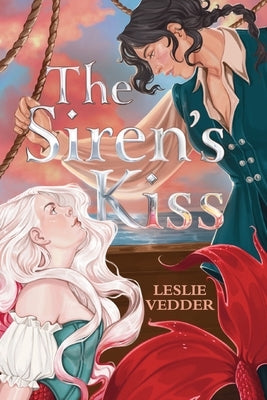 The Siren's Kiss by Vedder, Leslie