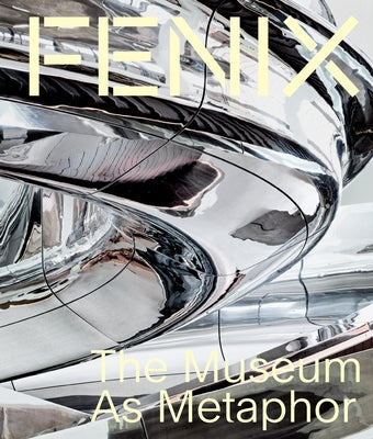 Fenix: A Museum as Metaphor by Kremers, Anne