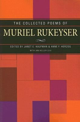The Collected Poems of Muriel Rukeyser by Kaufman, Janet
