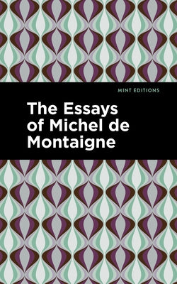 The Essays of Michel de Montaigne by de Montaigne, Michel