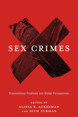 Sex Crimes: Transnational Problems and Global Perspectives by Ackerman, Alissa