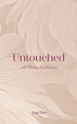 Untouched by Dee, Ana