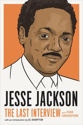 Jesse Jackson: The Last Interview: And Other Conversations by Melville House
