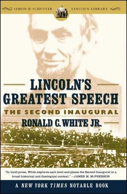 Lincoln's Greatest Speech: The Second Inaugural by White, Ronald C.