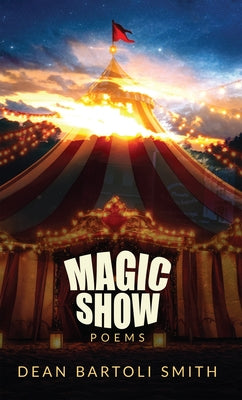 Magic Show: Poems by Smith, Dean Bartoli