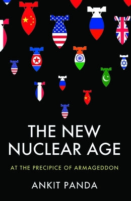 The New Nuclear Age: At the Precipice of Armageddon by Panda, Ankit