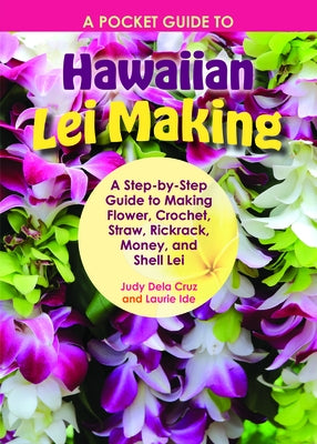 A Pocket Guide to Hawaiian Lei Making by Dela Cruz, Judy