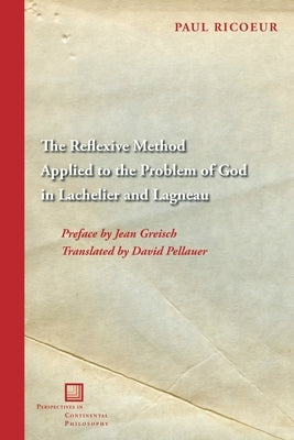 The Reflexive Method Applied to the Problem of God in Lachelier and Lagneau by Ricoeur, Paul