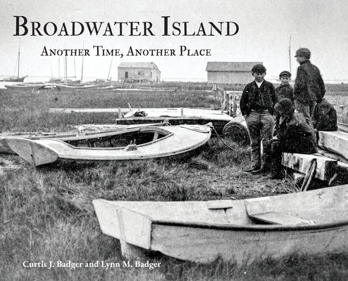 Broadwater Island: Another Time, Another Place by Badger, Curtis J.