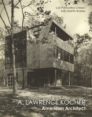 Lawrence Kocher: American Architect by Pancorbo, Luis