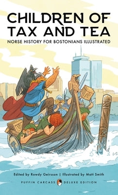 Children of Tax and Tea: Norse History for Bostonians Illustrated by Geirsson, Rowdy